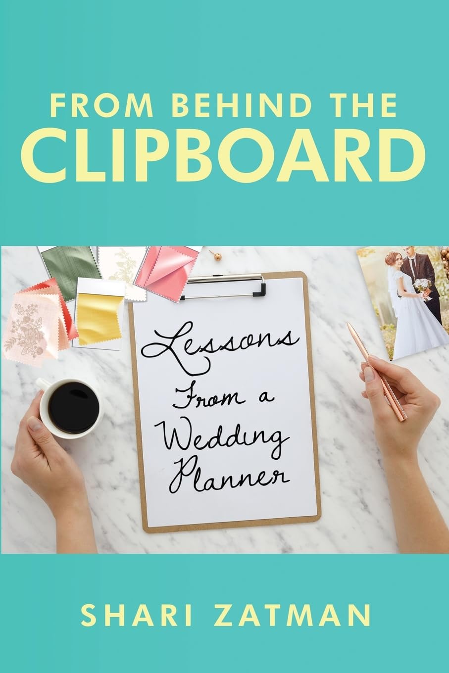 New Book ‘From Behind the Clipboard’ Offers a Masterclass in Wedding Planning from Industry Insider Shari Zatman